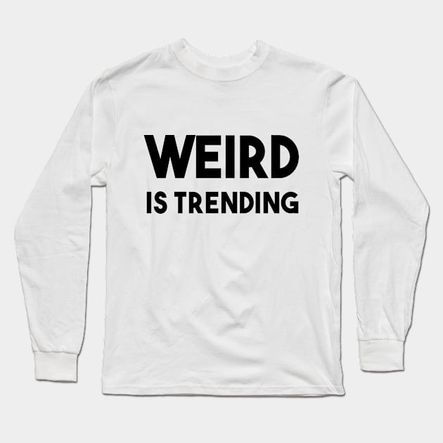 Sentence Weird - Trending Long Sleeve T-Shirt by PolygoneMaste